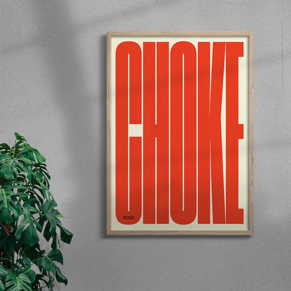 CHOKE - UNFRAMED