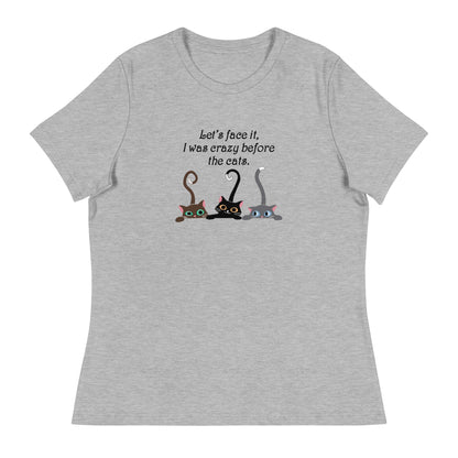Crazy Before The Cats Women's Relaxed T-Shirt