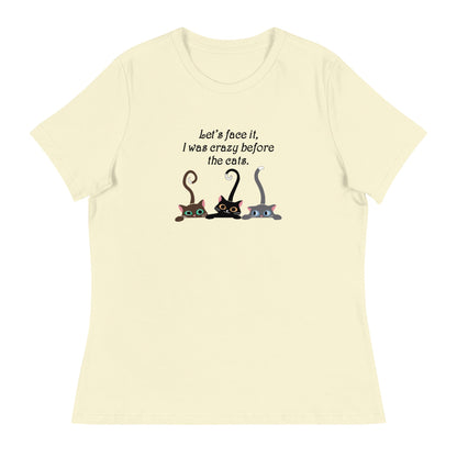 Crazy Before The Cats Women's Relaxed T-Shirt
